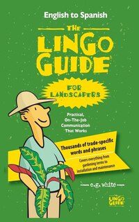 Front cover_The The Lingo Guide for Landscapers; La Lingo Guide Para Jardineros