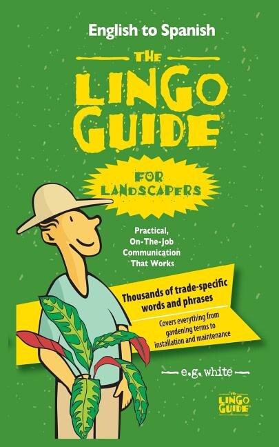 Front cover_The The Lingo Guide for Landscapers; La Lingo Guide Para Jardineros