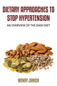 Dietary Approaches to Stop Hypertension: An Overview of the Dash Diet