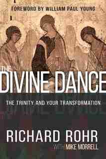 The Divine Dance: The Trinity and Your Transformation by Mike Morrell