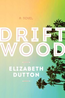 Driftwood: A Novel