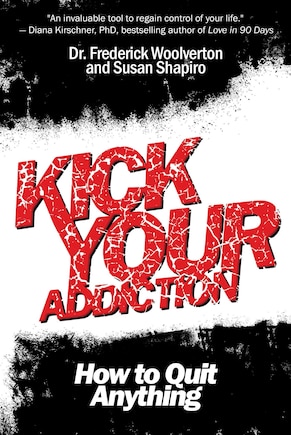 Kick Your Addiction: How to Quit Anything