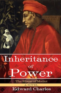 Front cover_The House of Medici: Inheritance of Power