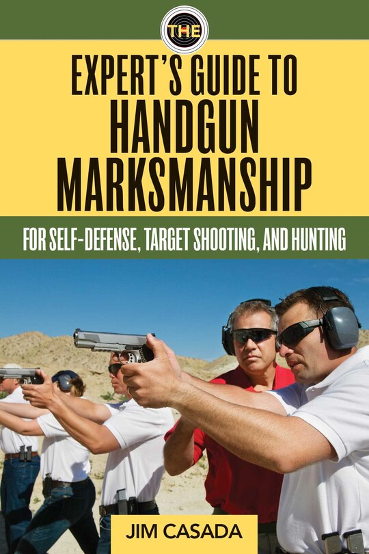 Front cover_The Expert's Guide to Handgun Marksmanship