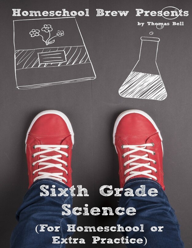 Sixth Grade Science: For Homeschool or Extra Practice