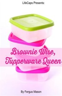 Front cover_Brownie Wise, Tupperware Queen