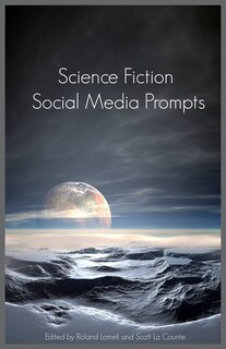 Science Fiction Social Media Prompts for Authors: 200+ Prompts for Authors (For Blogs, Facebook, and Twitter)