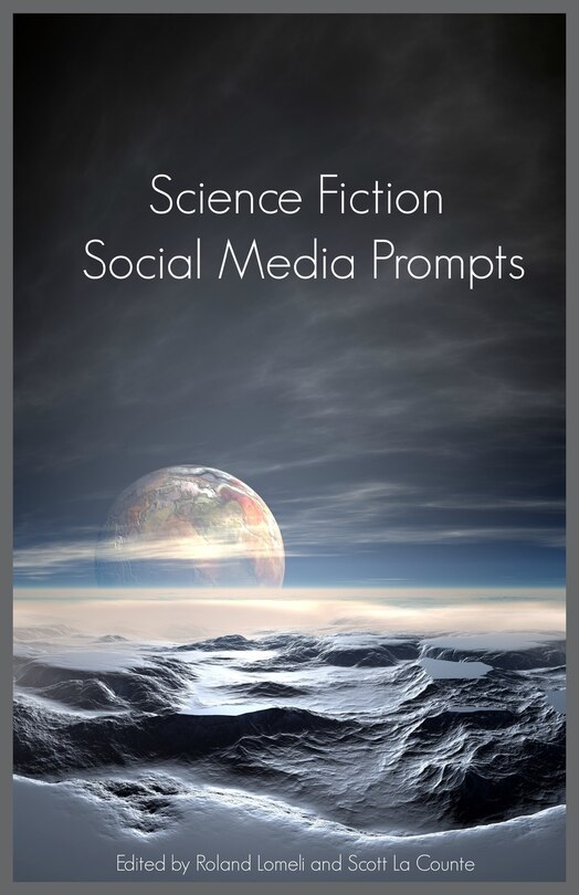 Science Fiction Social Media Prompts for Authors: 200+ Prompts for Authors (For Blogs, Facebook, and Twitter)
