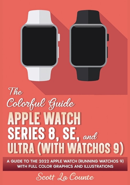 Front cover_The Colorful Guide to the Apple Watch Series 8, SE, and Ultra (with watchOS 9)