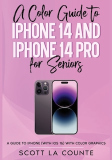 Front cover_A Color Guide to iPhone 14 and iPhone 14 Pro for Seniors