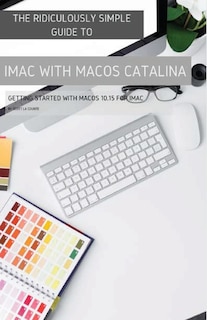 Front cover_The Ridiculously Simple Guide To Imac With Macos Catalina