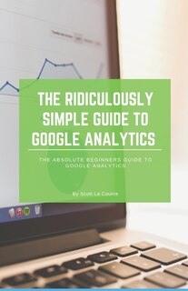 Front cover_The Ridiculously Simple Guide To Google Analytics