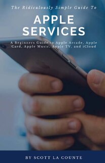 Front cover_The Ridiculously Simple Guide To Apple Services