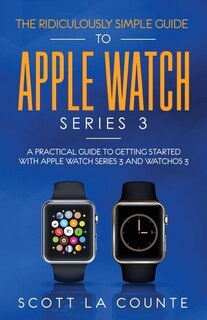 Front cover_The Ridiculously Simple Guide To Apple Watch Series 3