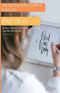 Front cover_The Ridiculously Simple Guide To Ipados 13