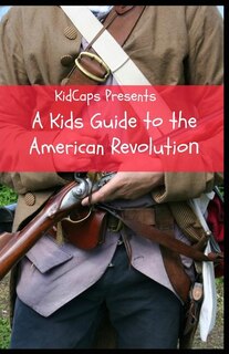 Front cover_A Kids Guide to the American Revolution