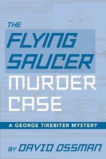 Front cover_The Flying Saucer Murder Case - A George Tirebiter Mystery