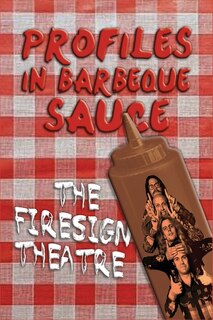 Front cover_PROFILES IN BARBEQUE SAUCE The Psychedelic Firesign Theatre On Stage - 1967-1972 (hardback)