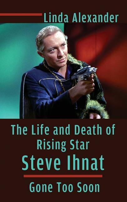 Front cover_The Life and Death of Rising Star Steve Ihnat - Gone Too Soon (Hardback)