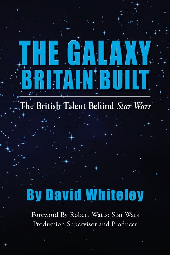 Couverture_The Galaxy Britain Built - The British Talent Behind Star Wars