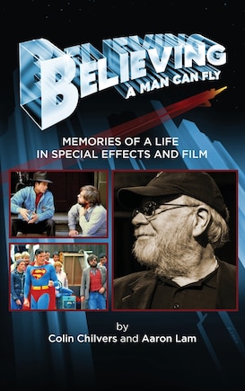 Believing A Man Can Fly: Memories Of A Life In Special Effects And Film (hardback)