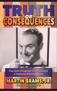 Truth or Consequences: The Quiz Program that Became a National Phenomenon (hardback)