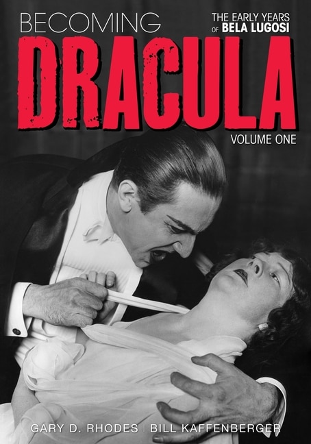 Front cover_Becoming Dracula - The Early Years of Bela Lugosi Vol. 1