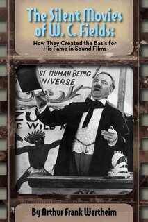 Front cover_The Silent Movies of W. C. Fields