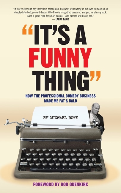 Front cover_It's A Funny Thing - How the Professional Comedy Business Made Me Fat & Bald (hardback)