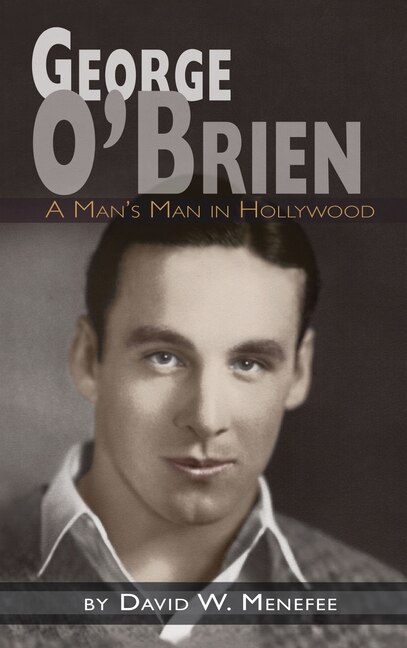 Couverture_George O'Brien - A Man's Man in Hollywood (hardback)