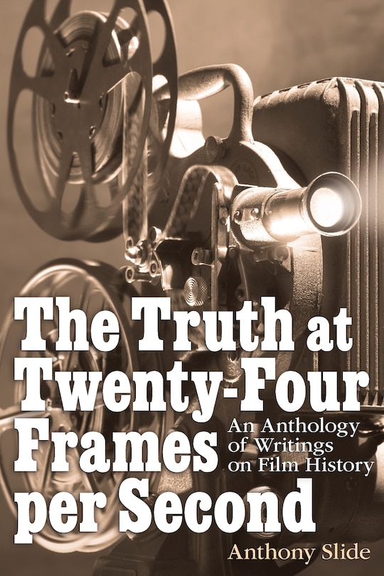 Front cover_The Truth At Twenty-four Frames Per Second