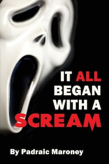 Front cover_It All Began With A Scream