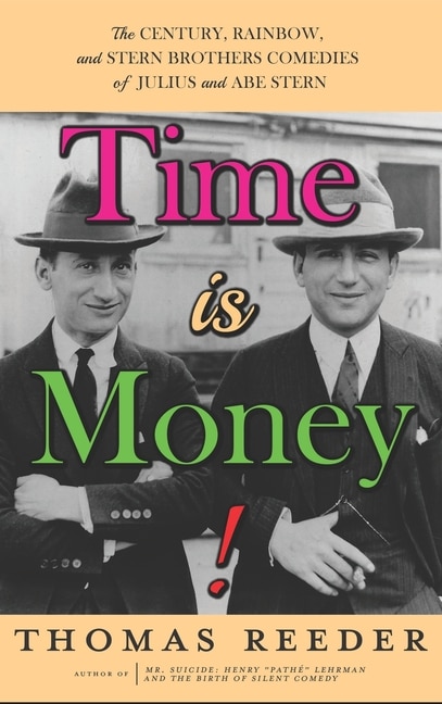 Couverture_Time Is Money! The Century, Rainbow, And Stern Brothers Comedies Of Julius And Abe Stern (hardback)