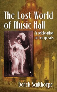 Front cover_The Lost World of Music Hall (hardback)