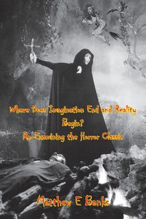Front cover_Where Does Imagination End and Reality Begin? Re-Examining the Horror Classic