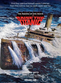 Front cover_Raise the Titanic - The Making of the Movie Volume 1 (hardback)
