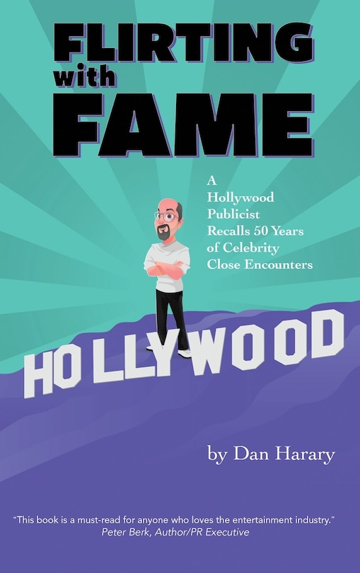 Front cover_Flirting with Fame - A Hollywood Publicist Recalls 50 Years of Celebrity Close Encounters (color version) (hardback)