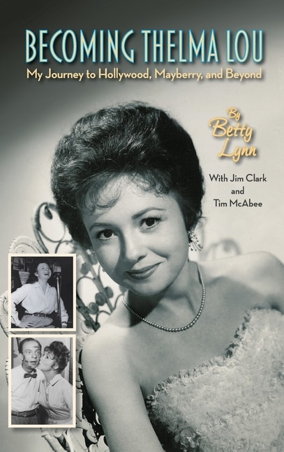 Front cover_Becoming Thelma Lou - My Journey to Hollywood, Mayberry, and Beyond (hardback)