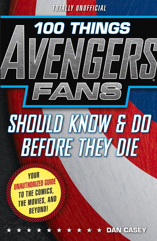 Front cover_100 Things Avengers Fans Should Know & Do Before They Die