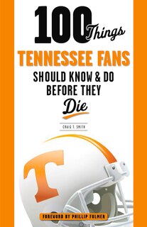 Front cover_100 Things Tennessee Fans Should Know & Do Before They Die