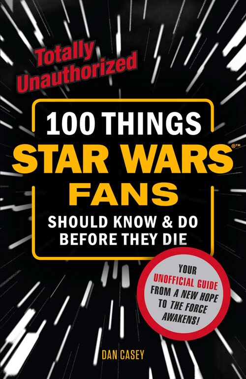 Front cover_100 Things Star Wars Fans Should Know & Do Before They Die