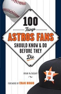 Front cover_100 Things Astros Fans Should Know & Do Before They Die