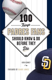 Couverture_100 Things Padres Fans Should Know & Do Before They Die