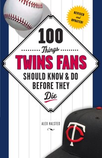 Front cover_100 Things Twins Fans Should Know & Do Before They Die