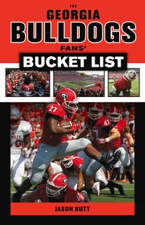 The Georgia Bulldogs Fans' Bucket List