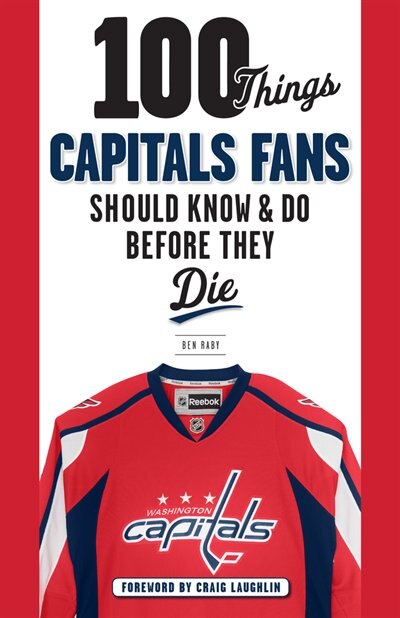 Front cover_100 Things Capitals Fans Should Know & Do Before They Die