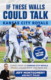 Front cover_If These Walls Could Talk: Kansas City Royals