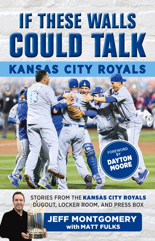 Front cover_If These Walls Could Talk: Kansas City Royals