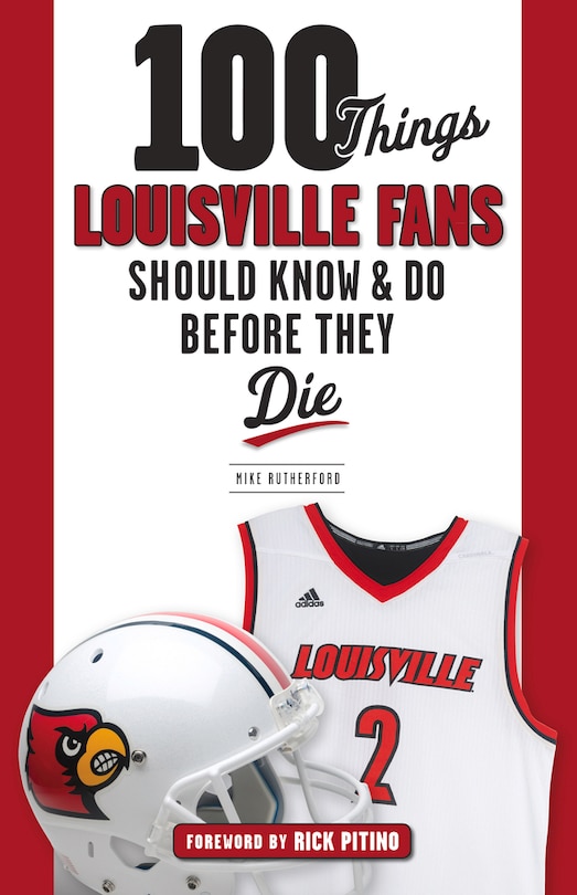 Couverture_100 Things Louisville Fans Should Know & Do Before They Die