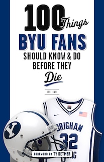 Couverture_100 Things Byu Fans Should Know & Do Before They Die